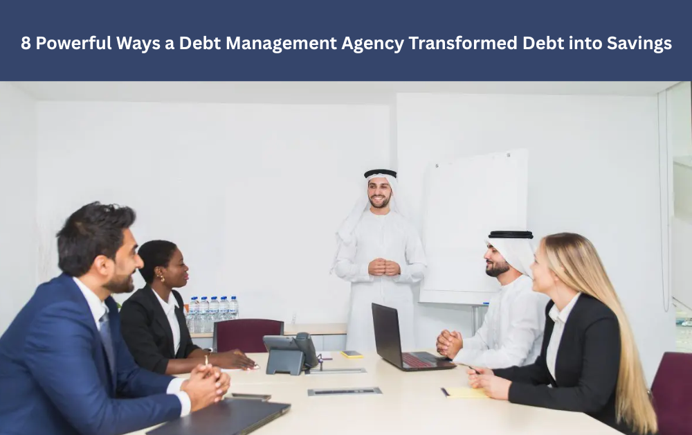 8 Powerful Ways a Debt Management Agency Transformed Debt into Savings